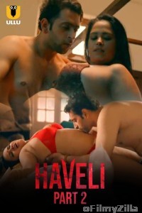 Haveli (2024) ULLU Part 2 Hindi Web Series