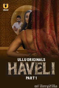 Haveli (2024) ULLU S01 Part 1 Hindi Web Series