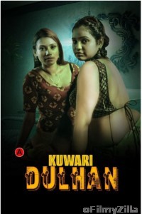 Kuwari Dulhan (2023) S01 E01 To 02 KundiApp Hindi Web Series