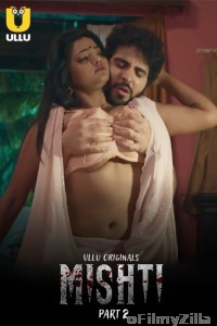 Mishti (2024) ULLU S01 Part 2 Hindi Web Series