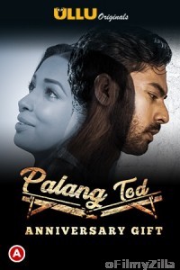 Palang Tod (Anniversary Gift) (2021) Hindi Season 1 Complete Show
