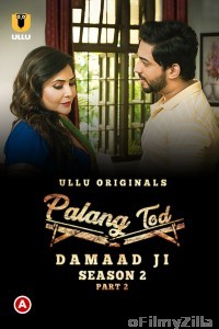 Palang Tod (Damaad Ji) Part 2 (2022) Hindi Season 2 Complete Show