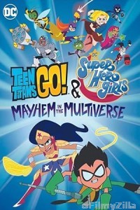 Teen Titans Go And DC Super Hero Girls Mayhem in the Multiverse (2022) ORG Hindi Dubbed Movie