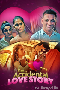 The Accidental Love Story (2021) UNRATED Hindi Season 1 Complete Shows