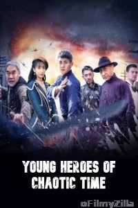 Young Heroes of Chaotic Time (2022) ORG Hindi Dubbed Movie